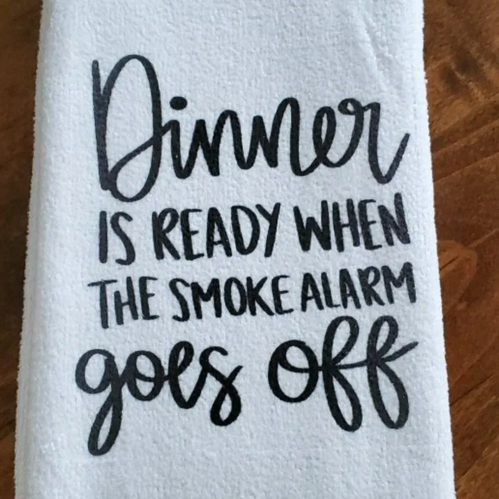 Dinner is ready when the smoke alarm goes off  Terry Cloth Tea Towel